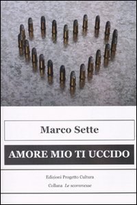 Immagine copertina libro Amore mio ti uccido (due storie di amore e tradimento)