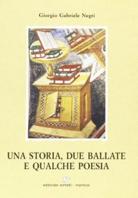 Immagine copertina libro Una storia, due ballate e qualche poesia