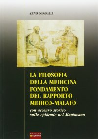 Immagine copertina libro La filosofia della medicina. Fondamento del rapporto medico-malato. Con accenno storico sulle epidemie nel mantovano