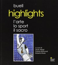 Immagine copertina libro Highlights. L'arte, lo sport, il sacro