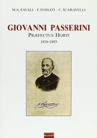 Immagine copertina libro Giovanni Passerini. Praefectus Horti 1816-1893