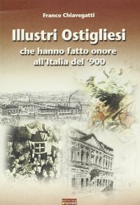 Immagine copertina libro Illustri ostigliesi che hanno fatto onore all'Italia del '900