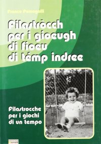 Immagine copertina libro Filastròcch per i gioeugh di fioeu di témp indree-Filastrocche per i giochi di un tempo