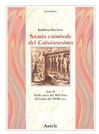 Immagine copertina libro Storia criminale del cristianesimo. Vol. 9: Dalla metà del XVI fino all'inizio del XVIII secolo. Dal genocidio nel nuovo mondo al principio dell'illuminismo