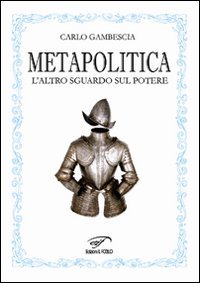 Immagine copertina libro Metapolitica. L'altro sguardo sul potere