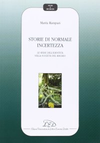 Immagine copertina libro Storie di normale incertezza. Le sfide dell'identità nella società del rischio
