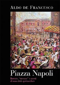 Immagine copertina libro Piazza Napoli. Battute, trovate e motti di una città spettacolare