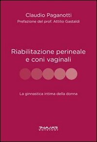Immagine copertina libro Riabilitazione perineale e con i vaginali. La ginnastica intima della donna