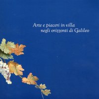 Immagine copertina libro Arte e piaceri in villa negli orizzonti di Galileo. Opere dei sec. XVII - XIX dalla Piacenti Art Gallery