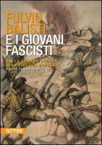 Immagine copertina libro Fulvio Balisti e i Giovani Fascisti. Dalla grande guerra alla piccola Caprera
