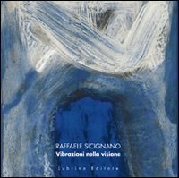 Immagine copertina libro Raffaele Sicignano. Vibrazioni nella visione. Ediz. illustrata