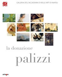 Immagine copertina libro La donazione Palizzi all'Accademia di belle arti di Napoli. Ediz. illustrata
