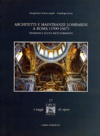 Immagine copertina libro Architetti e maestranze lombarde a Roma (1590-1667). Tensioni e nuovi esiti formativi