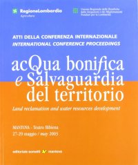 Immagine copertina libro Acqua, bonifica e salvaguardia del territorio-Land reclamation and water resources development. Atti della Conferenza internazionale (Mantova, 27-29 maggio 2003)