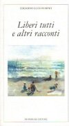 Immagine copertina libro Liberi tutti e altri racconti