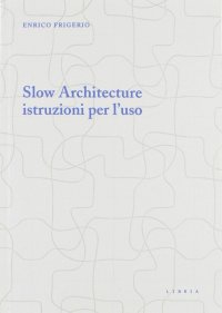 Immagine copertina libro Slow architecture. Istruzioni per l'uso