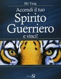 Immagine copertina libro Accendi il tuo spirito guerriero... e vinci!