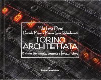 Immagine copertina libro Torino architettata. 12 storie tra passato, presente e forse... futuro