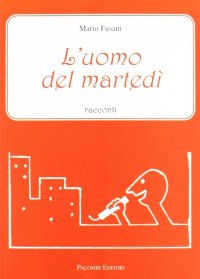 Immagine copertina libro L'uomo del martedì. Racconti