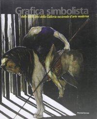 Immagine copertina libro Grafica simbolista. Dalle collezioni della Galleria nazionale d'arte moderna