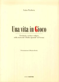 Immagine copertina libro Una vita in gioco. Territorio, cucina e cultura nella storia del «Dodici apostoli» di Verona