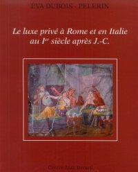 Immagine copertina libro Le luxe privé à Rome et en Italie au Ier siècle après J-C
