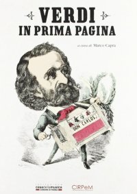 Immagine copertina libro Verdi in prima pagina. Giuseppe Verdi e la stampa internazionale dal 1839 al 1913