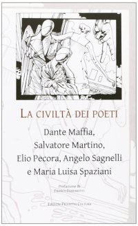 Immagine copertina libro La civiltà dei poeti. Dante Maffia, Salvatore Martino, Elio Pecora, Angelo Sagnelli e Maria Luisa Spaziani