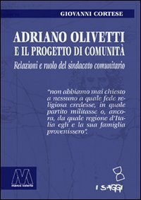 Immagine copertina libro Adriano Olivetti e il progetto di Comunità. Relazioni e ruolo del sindacato unitario
