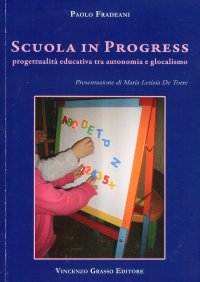 Immagine copertina libro Scuola in progress. Progettualità educativa tra autonomia e glocalismo