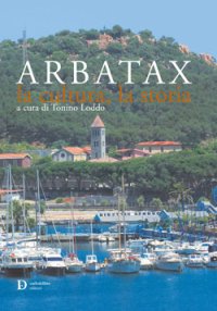 Immagine copertina libro Arbatax. La cultura, la storia