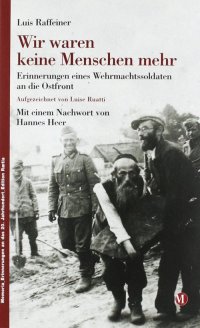 Immagine copertina libro Wir waren keine Menschen mehr: Erinnerungen eines Wehrmachtssoldaten an die Ostfront
