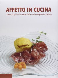 Immagine copertina libro Affetto in cucina. I salumi tipici e le ricette della cucina regionale italiana