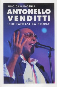 Immagine copertina libro Antonello Venditti. Che fantastica storia