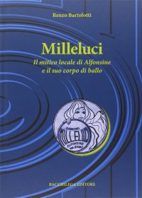 Immagine copertina libro Milleluci. Il mitico locale di Alfonsine e il suo corpo di ballo