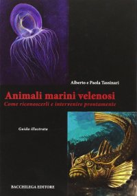 Immagine copertina libro Animali marini velenosi. Come riconoscerli e intervenire prontamente