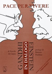 Immagine copertina libro Pace per vivere. Gandhi Einstein in dialogo