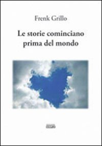 Immagine copertina libro Le storie cominciano prima del mondo