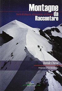 Immagine copertina libro Montagne da raccontare. Storie di ghiaccio, di avventure, di uomini