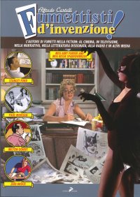 Immagine copertina libro Fumettisti d'invenzione. Gli autorim di fumetti nella fiction: al cinema, in televisione. nella narrativa, nella letteratura disegnata, alla radio e in altri media. Ediz. illustrata