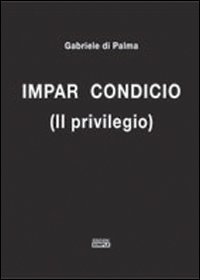 Immagine copertina libro Impar condicio (il privilegio)