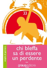 Immagine copertina libro Chi bleffa sa di essere un perdente