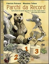 Immagine copertina libro Parchi da record. Tutti i primati dei parchi del Lazio, delle piante e degli animali che vi abitano