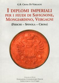 Immagine copertina libro I diplomi imperiali. Per i feudi di Savignone, Mongiardino, Vergagni