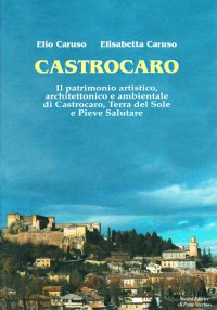 Immagine copertina libro Castrocaro. Il patrimonio artistico, architettonico e ambientale di Castrocaro, terra del sole e pieve salutare