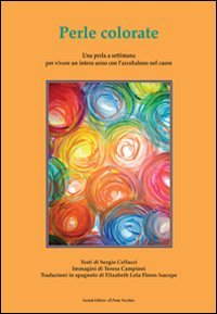 Immagine copertina libro Perle colorate. Una perla a settimana per vivere un intero anno con l'arcobaleno nel cuore. Ediz. italiana e spagnola