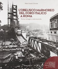Immagine copertina libro L'obelisco marmoreo del foro italico a Roma. Storia, immagini e note tecniche. Con DVD video
