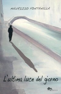 Immagine copertina libro L'ultima luce del giorno