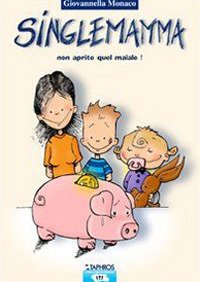 Immagine copertina libro Singlemamma. Non aprite quel maiale
