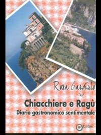 Immagine copertina libro Chiacchiere e ragù. Diario gastronomico sentimentale